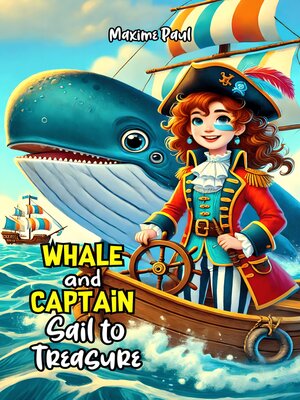 cover image of Whale and Captain Sail to Treasure